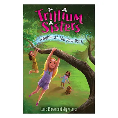 "Trillium Sisters 4: Trouble at the Paw Park" - "" ("Brown Laura")(Pevná vazba)