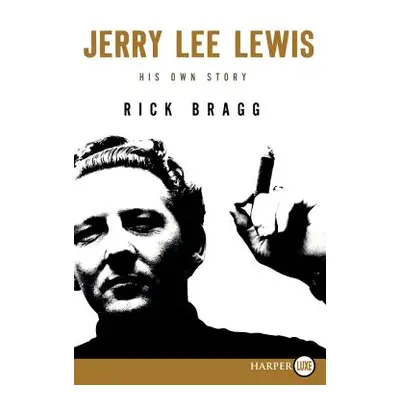 "Jerry Lee Lewis: His Own Story LP" - "" ("Bragg Rick")(Paperback)