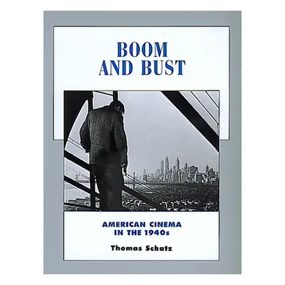 "Boom and Bust: American Cinema in the 1940svolume 6" - "" ("Schatz Thomas")(Paperback)