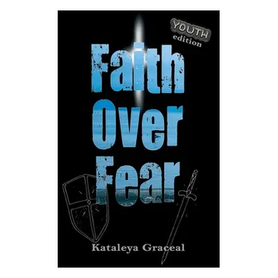 "Faith Over Fear: YOUTH edition" - "" ("Graceal Kataleya")(Paperback)