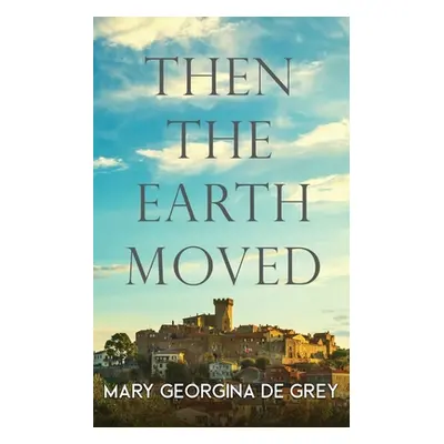 "Then the Earth Moved" - "" ("Georgina de Grey Mary")(Paperback)