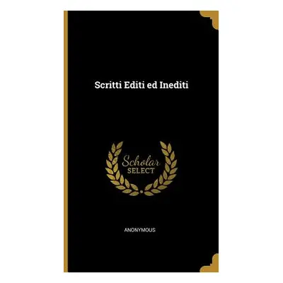 "Scritti Editi ed Inediti" - "" ("Anonymous")(Pevná vazba)