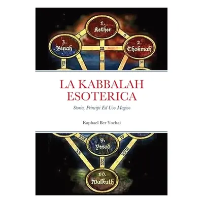 "La Kabbalah Esoterica;: Storia, Principi Ed Uso Magico" - "" ("Ber Yochai Raphael")(Paperback)