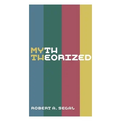 "Myth Theorized" - "" ("Segal Robert a.")(Pevná vazba)