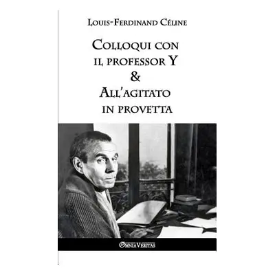 "Colloqui con il professor Y & All'agitato in provetta" - "" ("Cline Louis-Ferdinand")(Paperback