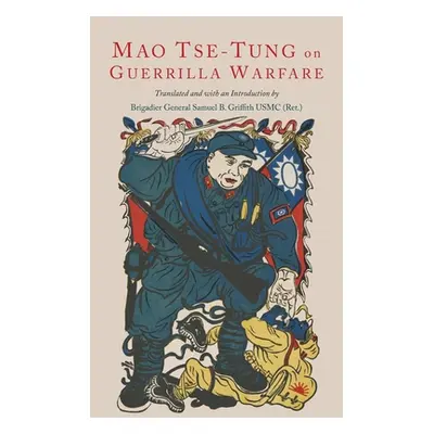 "On Guerilla Warfare: Mao Tse-Tung On Guerilla Warfare" - "" ("Tse-Tung Mao")(Pevná vazba)