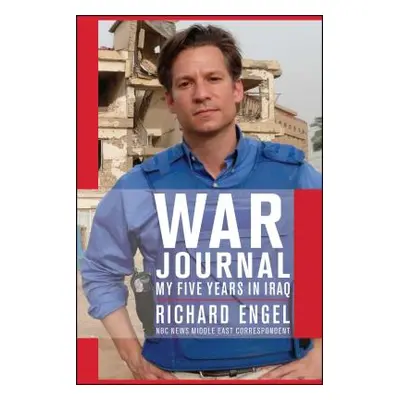 "War Journal: My Five Years in Iraq" - "" ("Engel Richard")(Paperback)