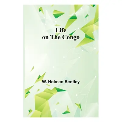 "Life on the Congo" - "" ("Holman Bentley W.")(Paperback)