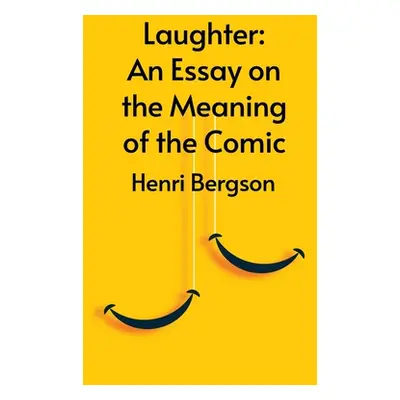 "Laughter: An Essay On The Meaning Of The Comic" - "" ("Henri Bergson")(Pevná vazba)