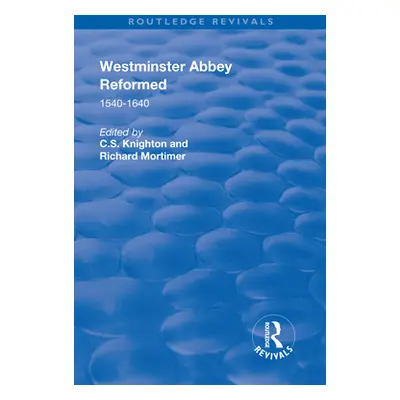 "Westminster Abbey Reformed: 1540-1640" - "" ("Knighton C. S.")(Paperback)