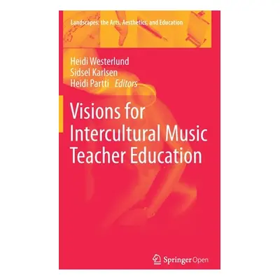 "Visions for Intercultural Music Teacher Education" - "" ("Westerlund Heidi")(Pevná vazba)