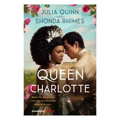 "Queen Charlotte: Before the Bridgertons Came the Love Story That Changed the Ton..." - "" ("Qui