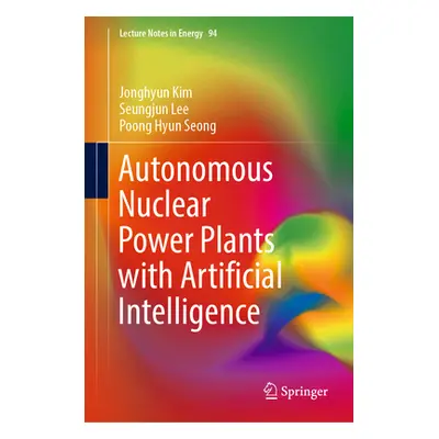 "Autonomous Nuclear Power Plants with Artificial Intelligence" - "" ("Kim Jonghyun")(Pevná vazba