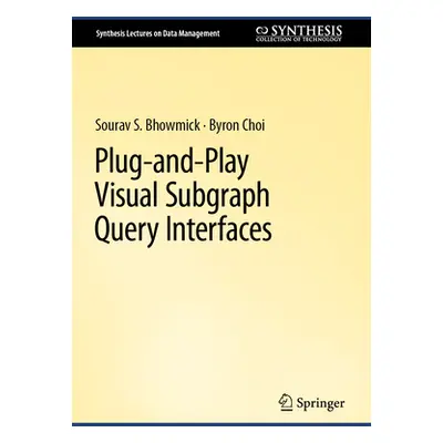 "Plug-And-Play Visual Subgraph Query Interfaces" - "" ("Bhowmick Sourav S.")(Pevná vazba)