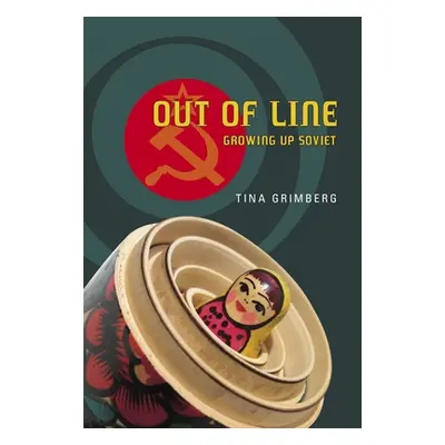 "Out of Line: Growing Up Soviet" - "" ("Grimberg Tina")(Pevná vazba)