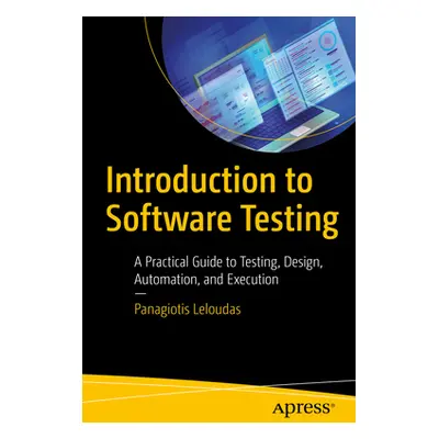 "Introduction to Software Testing: A Practical Guide to Testing, Design, Automation, and Executi