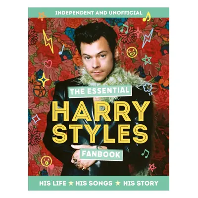 "Essential Harry Styles Fanbook" - "His Life - His Songs - His Story" ("Mortimer Children's")(Pe