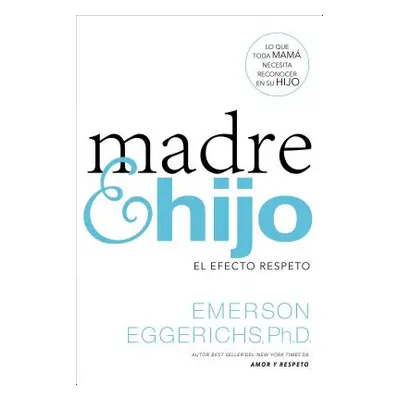 "Madre E Hijo: El Efecto Respeto" - "" ("Eggerichs Emerson")(Paperback)