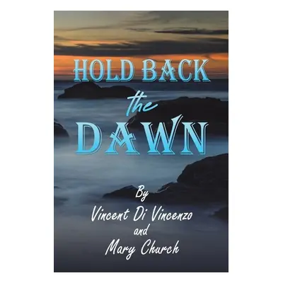 "Hold Back the Dawn" - "" ("Di Vincenzo Vincent")(Paperback)