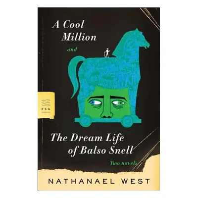 "A Cool Million and the Dream Life of Balso Snell: Two Novels" - "" ("West Nathanael")(Paperback