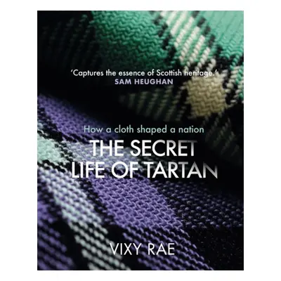 "Secret Life of Tartan" - "How a cloth shaped a nation" ("Rae Vixy")(Pevná vazba)