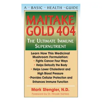 "Maitake Gold 404: The Ultimate Immune Supplement" - "" ("Stengler Mark")(Paperback)