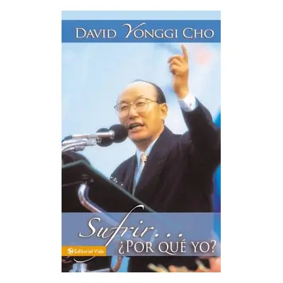 "Sufrir...Por Qu Yo?" - "" ("Cho David Yonggi")(Paperback)