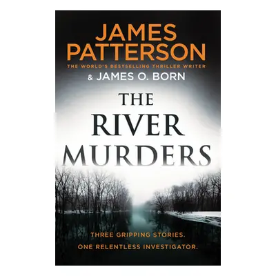 "River Murders" - "Three gripping stories. One relentless investigator" ("Patterson James")(Pape