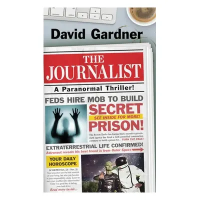 "The Journalist: A Paranormal Thriller" - "" ("Gardner David")(Pevná vazba)