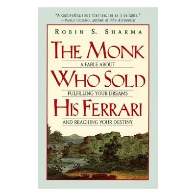 "The Monk Who Sold His Ferrari: A Fable about Fulfilling Your Dreams & Reaching Your Destiny" - 