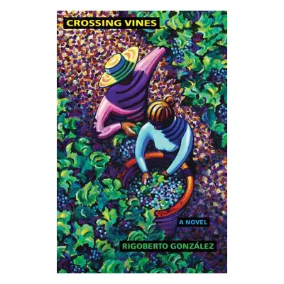 "Crossing Vines, Volume 2" - "" ("Gonzlez Rigoberto")(Paperback)