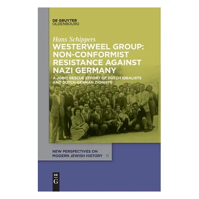 "Westerweel Group: Non-Conformist Resistance Against Nazi Germany" - "" ("Schippers Hans")(Paper