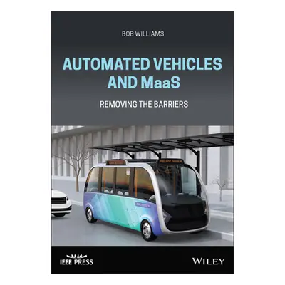 "Automated Vehicles and Maas: Removing the Barriers" - "" ("Williams Bob")(Pevná vazba)