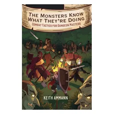 "The Monsters Know What They're Doing, 1: Combat Tactics for Dungeon Masters" - "" ("Ammann Keit