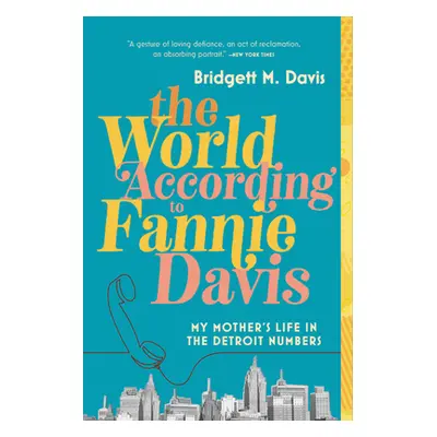 "The World According to Fannie Davis: My Mother's Life in the Detroit Numbers" - "" ("Davis Brid