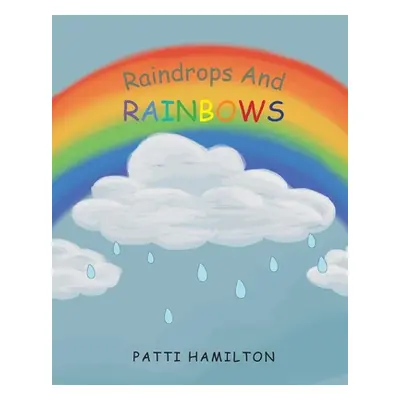 "Raindrops and Rainbows" - "" ("Hamilton Patti")(Paperback)