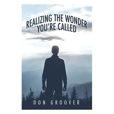 "Realizing the Wonder - You're Called" - "" ("Groover Don")(Paperback)