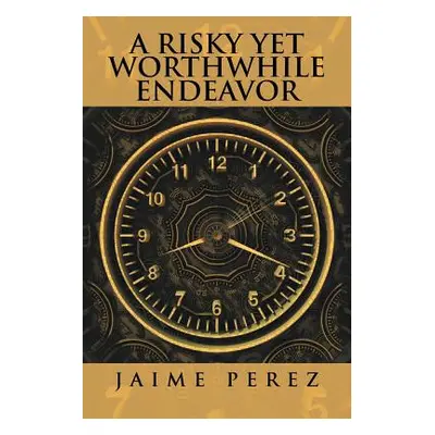 "A Risky Yet Worthwhile Endeavor" - "" ("Perez Jaime")(Paperback)