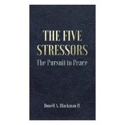 "The Five Stressors: The Pursuit to Peace" - "" ("Blackman Donell A. II")(Paperback)