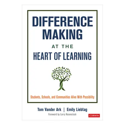 "Difference Making at the Heart of Learning: Students, Schools, and Communities Alive with Possi