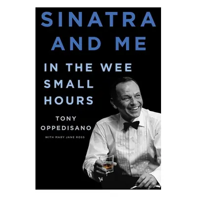 "Sinatra and Me: In the Wee Small Hours" - "" ("Oppedisano Tony")(Pevná vazba)