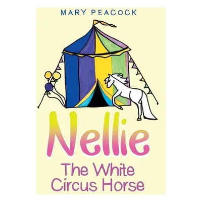 "Nellie the White Circus Horse" - "" ("Peacock Mary")(Paperback)