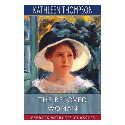 "The Beloved Woman (Esprios Classics)" - "" ("Norris Kathleen Thompson")(Paperback)