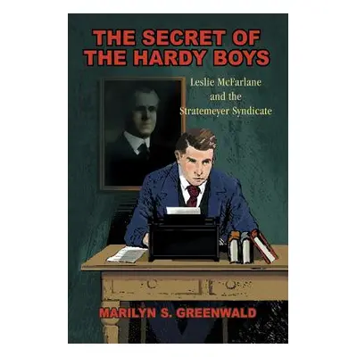 "The Secret of the Hardy Boys: Leslie McFarlane and the Stratemeyer Syndicate" - "" ("Greenwald 