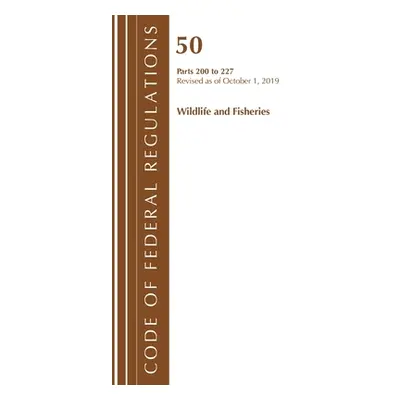 "Code of Federal Regulations, Title 50 Wildlife and Fisheries 200-227, Revised as of October 1, 