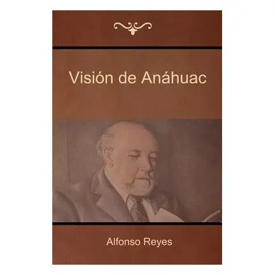 "Visin de Anhuac" - "" ("Reyes Alfonso")(Paperback)