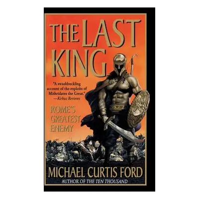 "The Last King: Rome's Greatest Enemy" - "" ("Ford Michael Curtis")(Paperback)