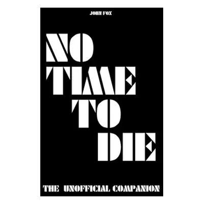 "No Time to Die - The Unofficial Companion" - "" ("Fox John")(Paperback)