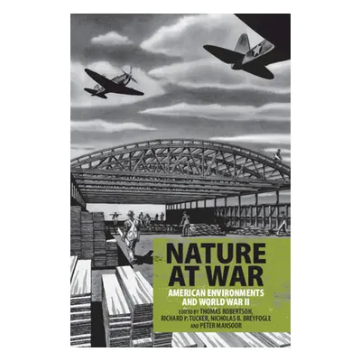 "Nature at War: American Environments and World War II" - "" ("Robertson Thomas")(Paperback)