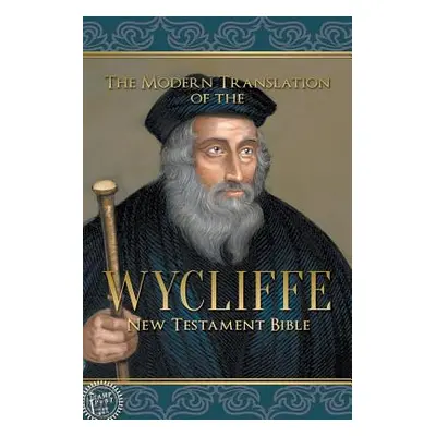 "The Modern Translation of the Wycliffe New Testament Bible" - "" ("Wycliffe John")(Paperback)